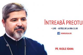 (Video) Întreabă preotul LIVE – „Șapte sfaturi în vremuri de pandemie”, cu Părintele Vasile Ioana
