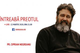 (Video) Întreabă preotul LIVE – Sesiune de întrebări și răspunsuri cu Pr. Ciprian Negreanu | 22 martie 2020 2020