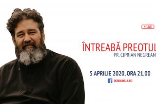 (Video) Întreabă preotul LIVE – Sesiune de întrebări și răspunsuri – Pr. Ciprian Negreanu | 5 aprilie 2020