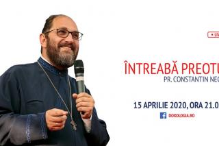 (Video) Întreabă preotul LIVE – Sesiune de întrebări și răspunsuri cu Părintele Constantin Necula | 15 aprilie 2020