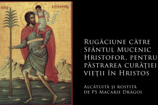 (Audio) Rugăciune către Sfântul Mucenic Hristofor, pentru păstrarea curăției vieții în Hristos