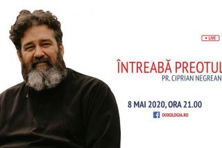 (Video) Întreabă preotul LIVE – Sesiune de întrebări și răspunsuri cu Pr. Ciprian Negreanu | 8 mai 2020