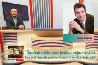 (Video) Scriitorul Leon Magdan revine la Ferestre către suflet: „Suntem nişte eroi pentru copiii noştri”