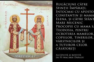 (Audio) Rugăciune către Sfinții Împărați, întocmai cu apostolii, Constantin și mama sa, Elena, și către Sfântul Mare Mucenic Procopie cu mama sa, Teodosia, pentru ocrotirea mamelor, copiilor, tinerilor, vârstnicilor și a celor căsătoriți – PS Macarie