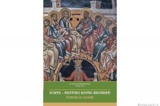 „Sfinții – prietenii noștri adevărați”, o carte ziditoare de suflet și trebuincioasă spiritualității românești, semnată de Preasfințitul Părinte Calinic Botoșăneanul