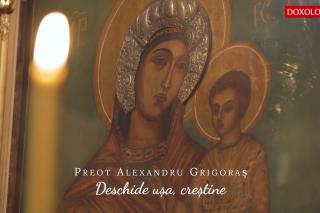 (Video) Preot Alexandru Grigoraș – Deschide ușa, creștine