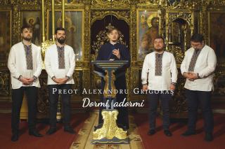 (Video) Preot Alexandru Grigoraș – „Dormi, adormi”