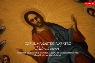 (Video) Corul Mănăstirii Văratec – „Dat-ai semn”