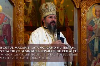 (Video) „Atunci când nu iertăm, suntem triști și singuri, separați de ceilalți” – PS Macarie