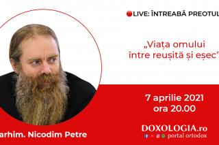 (Video) Întreabă preotul LIVE – Viața omului între reușită și eșec – Arhim. Nicodim Petre