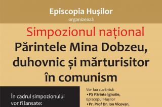Simpozionul național „Părintele Mina Dobzeu, duhovnic și mărturisitor în comunism”