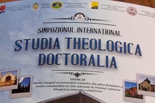 (Video) Astăzi a început Simpozionul internațional „Studia Theologica Doctoralia”