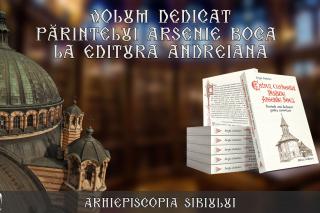Volum dedicat părintelui Arsenie Boca la Editura Andreiana –  „Chipul Cuviosului Părinte Arsenie Boca. Premisele unei dezbateri pentru canonizare”