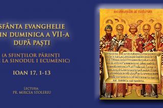 (Audio) Sfânta Evanghelie din Duminica a VII-a după Paști