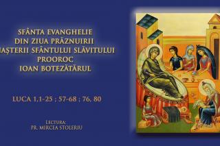 (Audio) Sfânta Evanghelie din ziua prăznuirii Nașterii Sfântului Slăvitului Prooroc Ioan Botezătorul