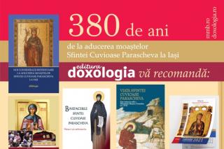 Noi apariții la Editura Doxologia cu prilejul împlinirii a 380 de ani de la aducerea moaștelor Sfintei Parascheva la Iași