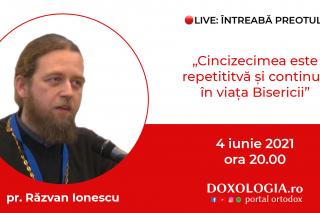(Video) Întreabă preotul LIVE – Cincizecimea este repetitivă și continuă în viața Bisericii – Pr. Răzvan Ionescu
