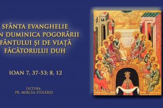 (Audio) Sfânta Evanghelie din Duminica Pogorârii Sfântului de viață făcătorului Duh