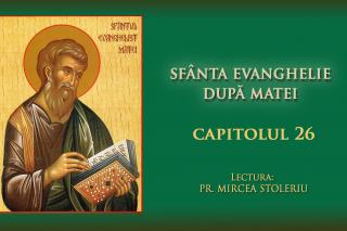 (Audio) Sfânta Evanghelie după Matei – Capitolul 26