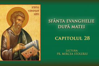 (Audio) Sfânta Evanghelie după Matei – Capitolul 28