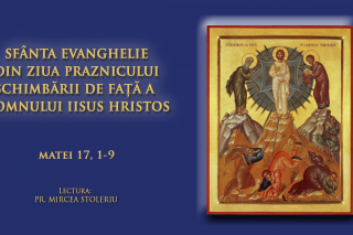 (Audio) Sfânta Evanghelie din ziua praznicului Schimbării la Față a Domnului Iisus Hristos