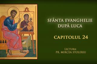 (Audio) Sfânta Evanghelie după Luca – Capitolul 24