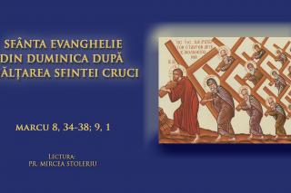 (Video) Sfânta Evanghelie din duminica după Înălțarea Sfintei Cruci