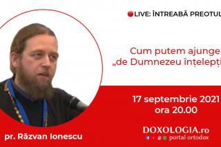 (Video) Întreabă preotul LIVE – Cum putem ajunge „de Dumnezeu înțelepțiți”? – Pr. Răzvan Ionescu