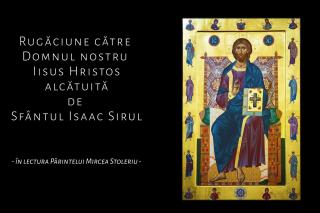 (Audio) Rugăciune către Domnul nostru Iisus Hristos alcătuită de Sfântul Isaac Sirul