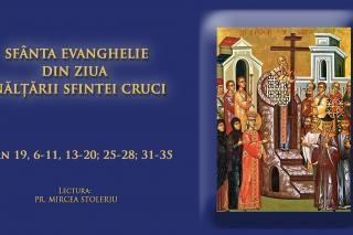 (Audio) Sfânta Evanghelie din ziua Înălțării Sfintei Cruci