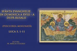 (Audio) Sfânta Evanghelie din Duminica a XVIII-a după Rusalii (Pescuirea minunată)