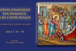 (Video) Sfânta Evanghelie din Duminica XX-a după Rusalii (Învierea fiului văduvei din Nain)