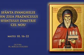 (Audio) Sfânta Evanghelie din ziua Praznicului Sfântului Dimitrie cel Nou