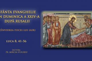 (Audio) Sfânta Evanghelie din Duminica a 24-a după Rusalii (Învierea fiicei lui Iair)