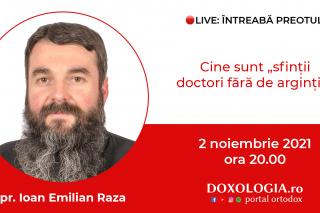 (Video) Întreabă preotul LIVE – Cine sunt „sfinții doctori fără de arginți”? – Pr. Ioan Emilian Raza