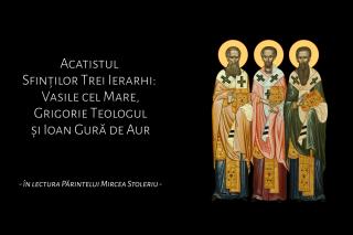 Acatistul Sfinților Trei Ierarhi: Vasile cel Mare, Grigorie Teologul și Ioan Gură de Aur