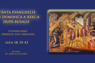 (Audio) Sfânta Evanghelie din Duminica a XXXI-a după Rusalii