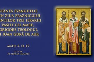 (Video) Sfânta Evanghelie din ziua Praznicului Sfinților Trei Ierarhi: Vasile cel Mare, Grigorie Teologul și Ioan Gură de Aur