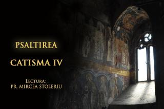 (Audio) Psaltirea – Catisma a patra – în lectura Părintelui Mircea Stoleriu
