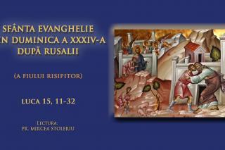 (Audio) Evanghelia din Duminica a 34-a după Rusalii (a Întoarcerii Fiului risipitor)