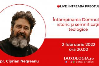 (Video) Întreabă preotul LIVE – Întâmpinarea Domnului: istoric și semnificații teologice – Pr. Ciprian Negreanu