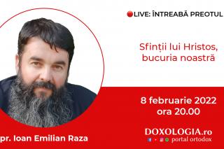 (Video) Întreabă preotul LIVE – Sfinții lui Hristos, bucuria noastră – Pr. Ioan Emilian Raza