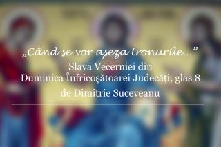(Audio) Slavă... Vecernia din Duminica Înfricoșătoarei Judecăți (a lăsatului sec de carne), glas 8 – Florian Vois