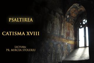 (Audio) Psaltirea – Catisma a optsprezecea – în lectura Părintelui Mircea Stoleriu