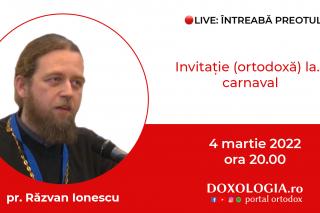 (Video) Întreabă preotul LIVE – Invitație (ortodoxă) la... carnaval – Pr. Răzvan Ionescu