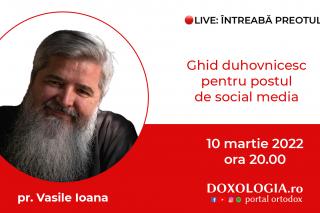 (Video) Întreabă preotul LIVE – Ghid duhovnicesc pentru postul de social media – Pr. Vasile Ioana