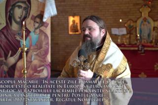 (Video) „În aceste zile dramatice în care războiul este o realitate în Europa să turnăm peste acest foc al războiului lacrimile pocăinței noastre!" – PS Macarie