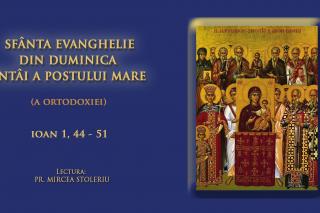(Audio) Sfânta Evanghelie din Duminica întâi din Post (a Ortodoxiei)