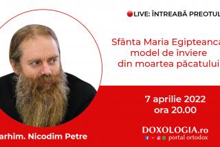 (Video) Întreabă preotul LIVE – Sfânta Maria Egipteanca, model de înviere din moartea păcatului – Arhim. Nicodim Petre