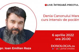 (Video) Întreabă preotul LIVE – Denia Canonului Mare, curs intensiv de pocăință – Pr. Ioan Emilian Raza